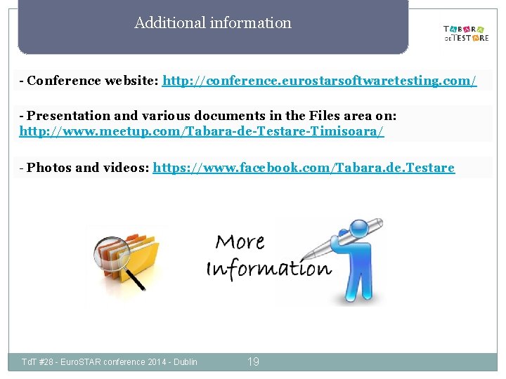 Additional information - Conference website: http: //conference. eurostarsoftwaretesting. com/ - Presentation and various documents