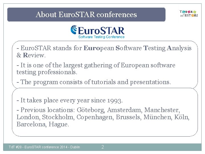 About Euro. STAR conferences - Euro. STAR stands for European Software Testing Analysis &