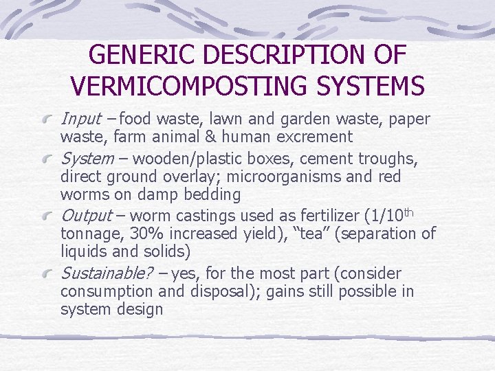 GENERIC DESCRIPTION OF VERMICOMPOSTING SYSTEMS Input – food waste, lawn and garden waste, paper