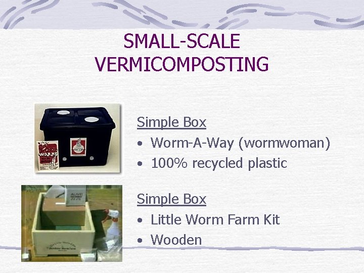 SMALL-SCALE VERMICOMPOSTING Simple Box • Worm-A-Way (wormwoman) • 100% recycled plastic Simple Box •