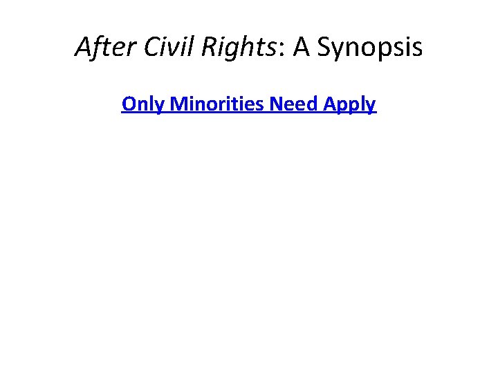 After Civil Rights: A Synopsis Only Minorities Need Apply 