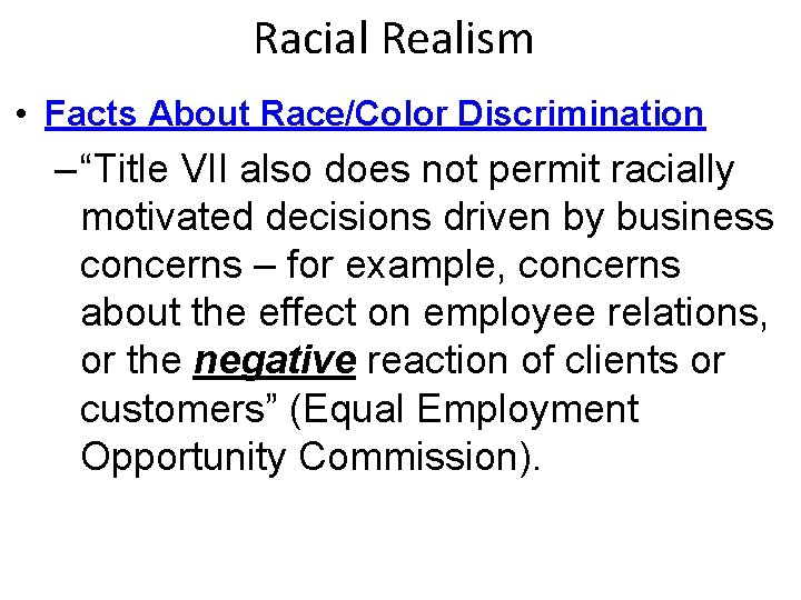 Racial Realism • Facts About Race/Color Discrimination – “Title VII also does not permit