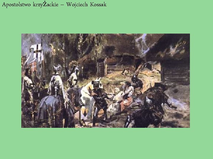 Apostolstwo krzyżackie – Wojciech Kossak 