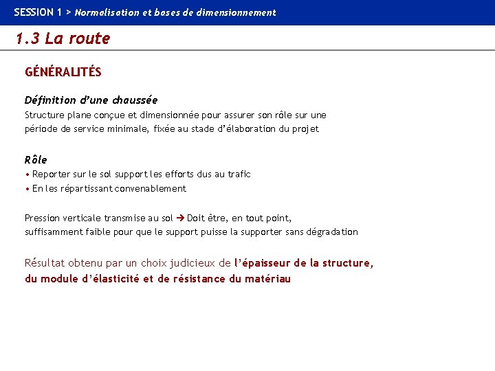 SESSION 1 > Normalisation et bases de dimensionnement 1. 3 La route GÉNÉRALITÉS Définition