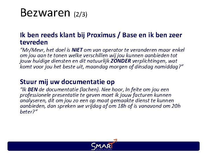 Bezwaren (2/3) Ik ben reeds klant bij Proximus / Base en ik ben zeer