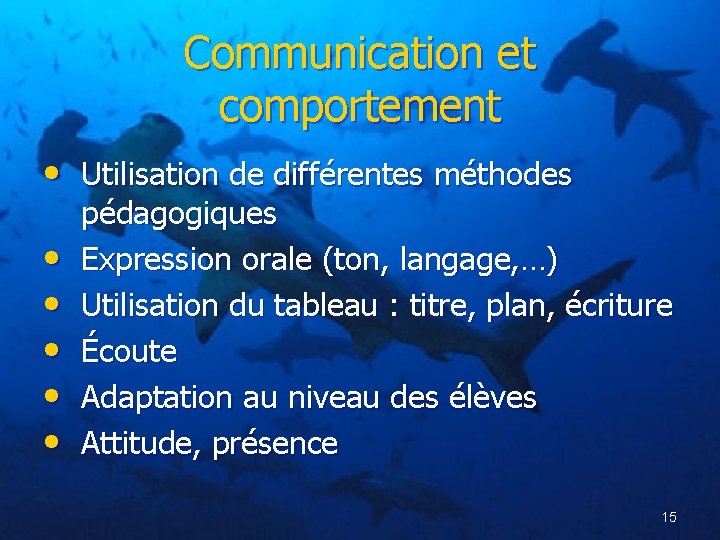 Communication et comportement • Utilisation de différentes méthodes • • • pédagogiques Expression orale