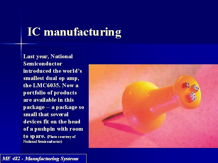 IC manufacturing Last year, National Semiconductor introduced the world’s smallest dual op amp, the