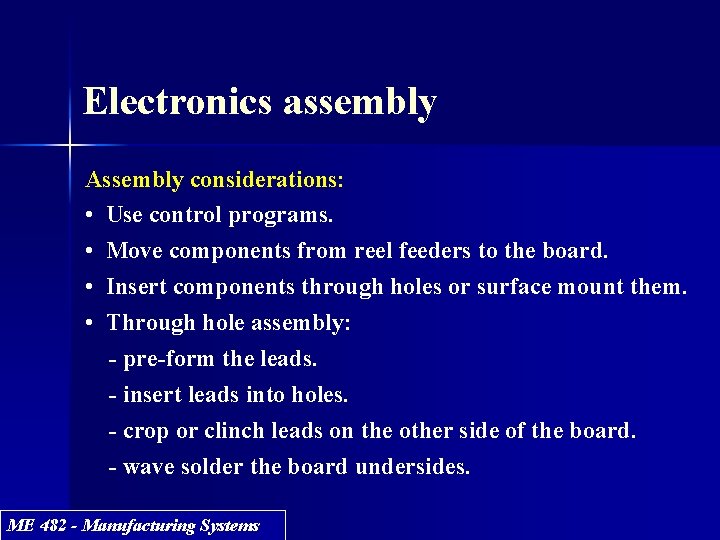 Electronics assembly Assembly considerations: • Use control programs. • Move components from reel feeders