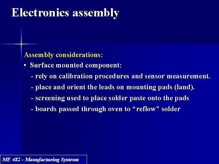 Electronics assembly Assembly considerations: • Surface mounted component: - rely on calibration procedures and