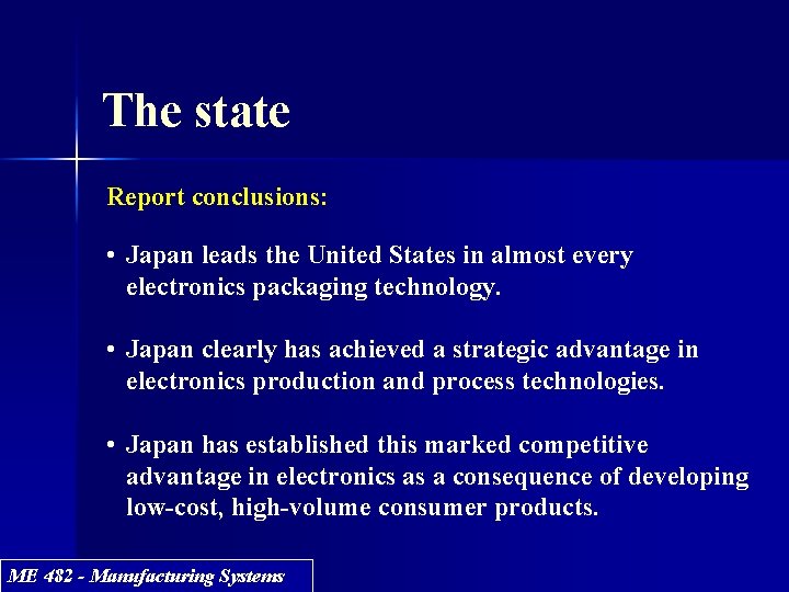 The state Report conclusions: • Japan leads the United States in almost every electronics