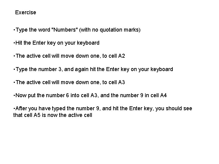 Exercise • Type the word "Numbers" (with no quotation marks) • Hit the Enter