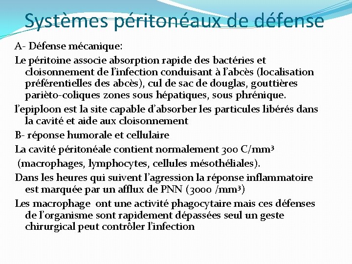 Systèmes péritonéaux de défense A- Défense mécanique: Le péritoine associe absorption rapide des bactéries