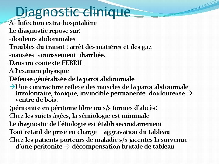 Diagnostic clinique A- Infection extra-hospitalière Le diagnostic repose sur: -douleurs abdominales Troubles du transit