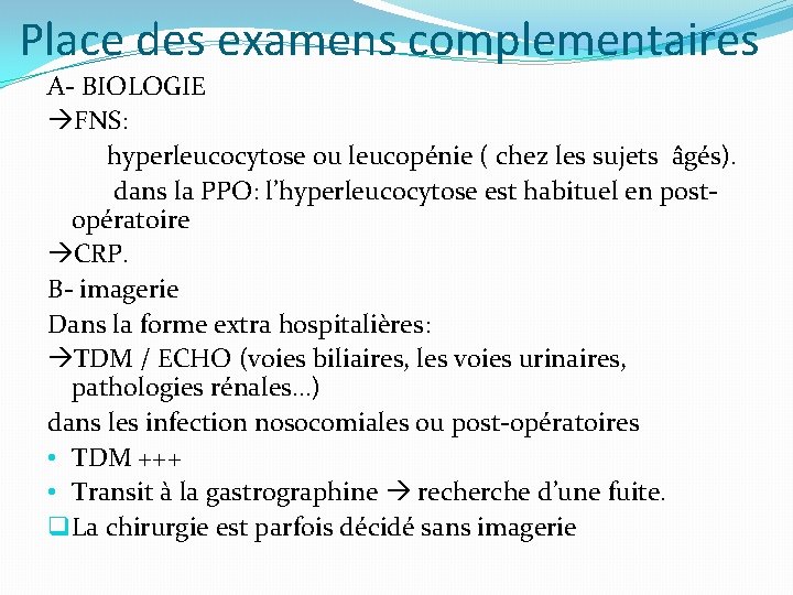 Place des examens complementaires A- BIOLOGIE FNS: hyperleucocytose ou leucopénie ( chez les sujets