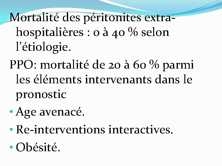 Mortalité des péritonites extrahospitalières : 0 à 40 % selon l’étiologie. PPO: mortalité de