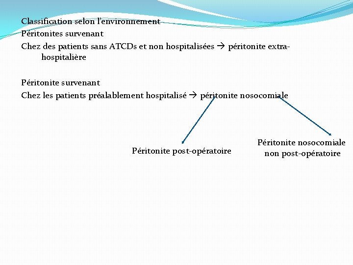 Classification selon l’environnement Péritonites survenant Chez des patients sans ATCDs et non hospitalisées péritonite