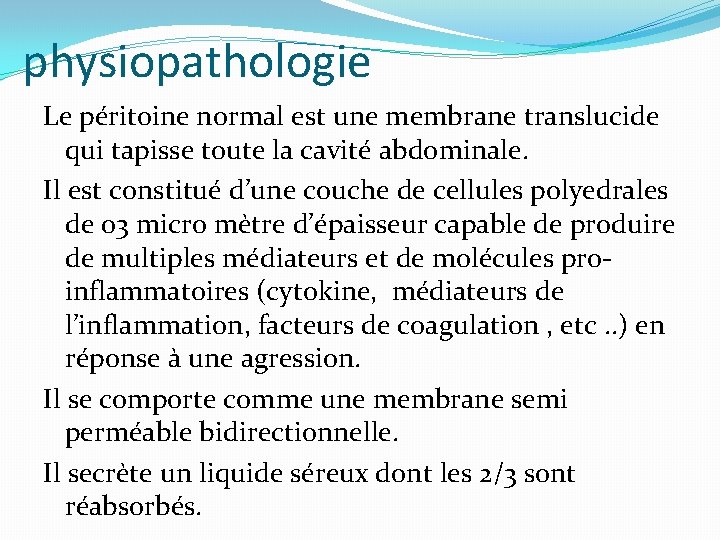 physiopathologie Le péritoine normal est une membrane translucide qui tapisse toute la cavité abdominale.