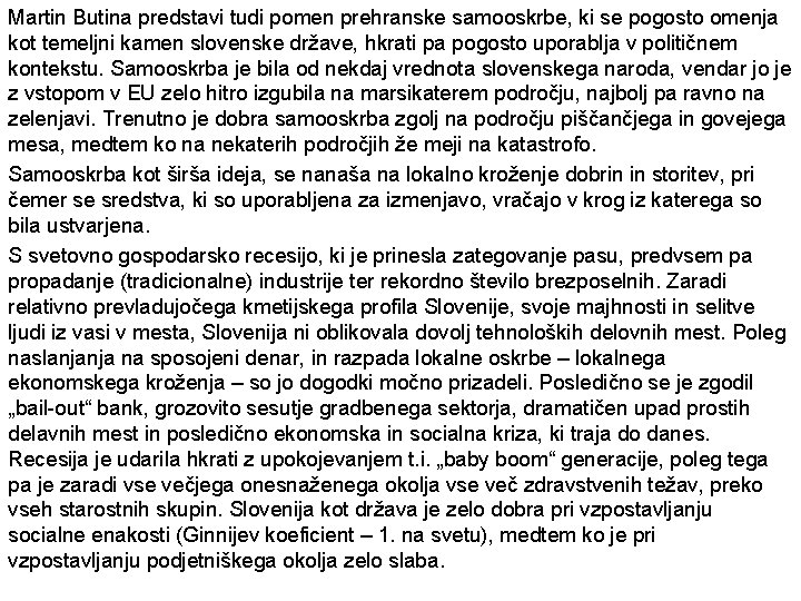 Martin Butina predstavi tudi pomen prehranske samooskrbe, ki se pogosto omenja kot temeljni kamen
