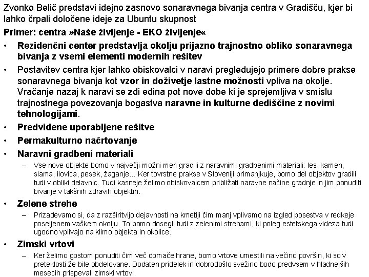 Zvonko Belič predstavi idejno zasnovo sonaravnega bivanja centra v Gradišču, kjer bi lahko črpali