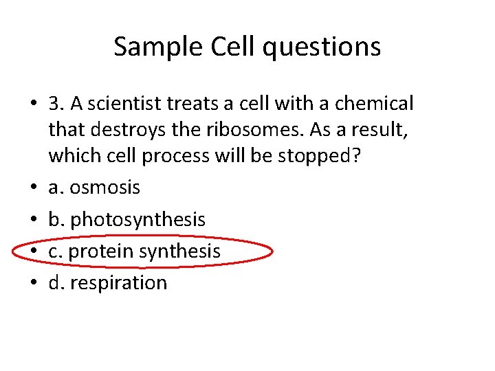 Sample Cell questions • 3. A scientist treats a cell with a chemical that