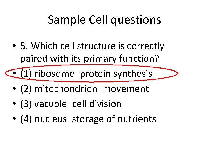 Sample Cell questions • 5. Which cell structure is correctly paired with its primary