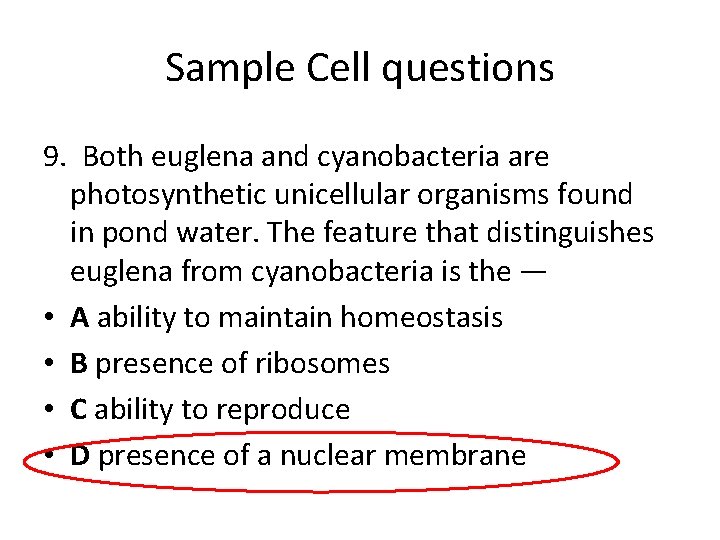 Sample Cell questions 9. Both euglena and cyanobacteria are photosynthetic unicellular organisms found in