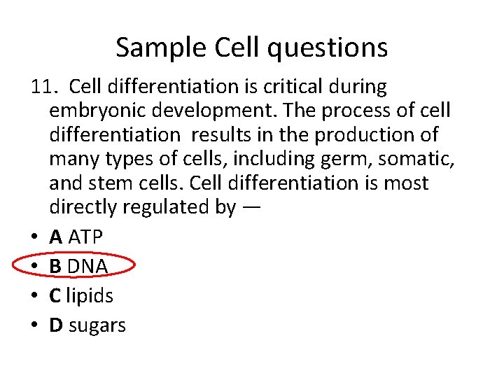 Sample Cell questions 11. Cell differentiation is critical during embryonic development. The process of