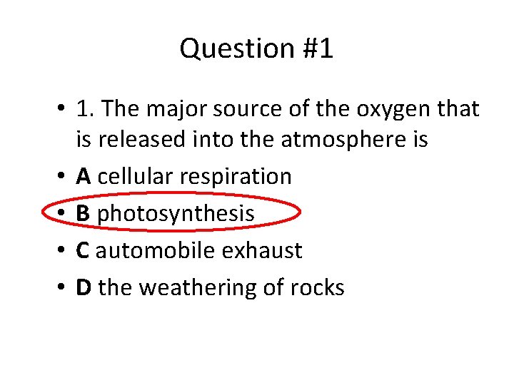 Question #1 • 1. The major source of the oxygen that is released into