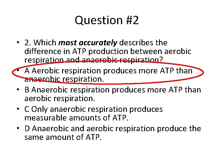 Question #2 • 2. Which most accurately describes the difference in ATP production between