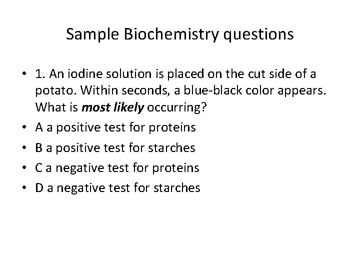 Sample Biochemistry questions • 1. An iodine solution is placed on the cut side
