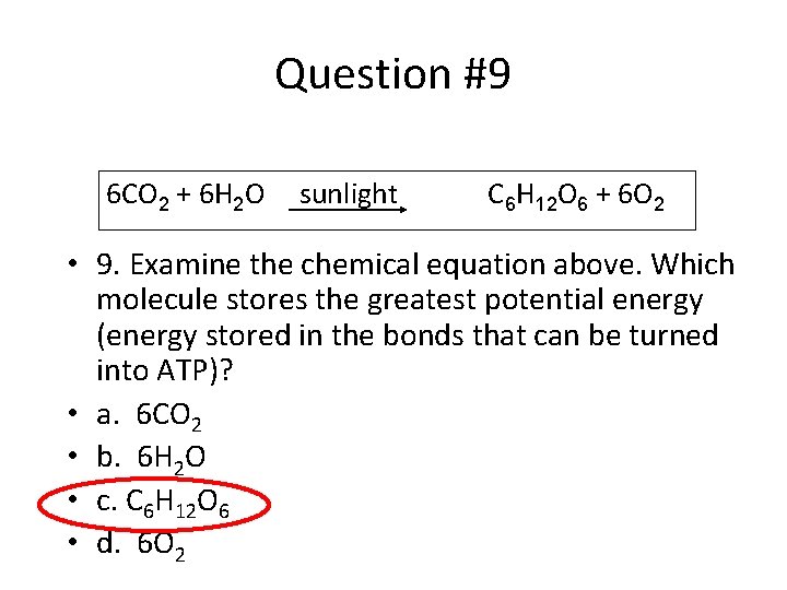 Question #9 6 CO 2 + 6 H 2 O sunlight C 6 H