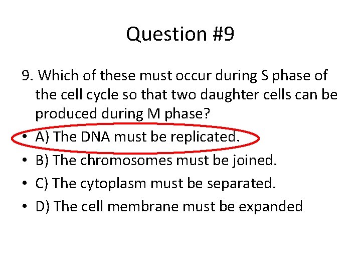 Question #9 9. Which of these must occur during S phase of the cell