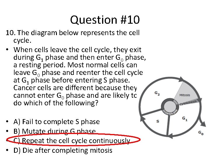 Question #10 10. The diagram below represents the cell cycle. • When cells leave