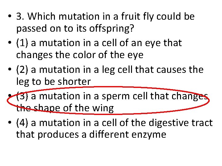  • 3. Which mutation in a fruit fly could be passed on to