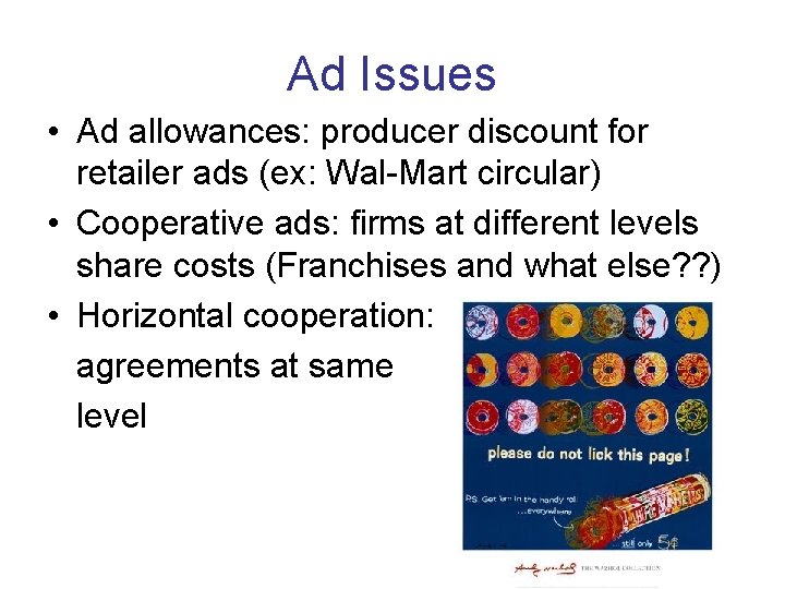 Ad Issues • Ad allowances: producer discount for retailer ads (ex: Wal-Mart circular) •