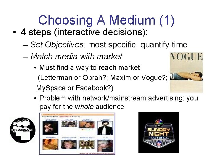 Choosing A Medium (1) • 4 steps (interactive decisions): – Set Objectives: most specific;