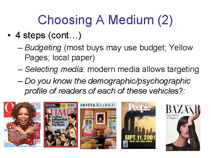 Choosing A Medium (2) • 4 steps (cont…) – Budgeting (most buys may use