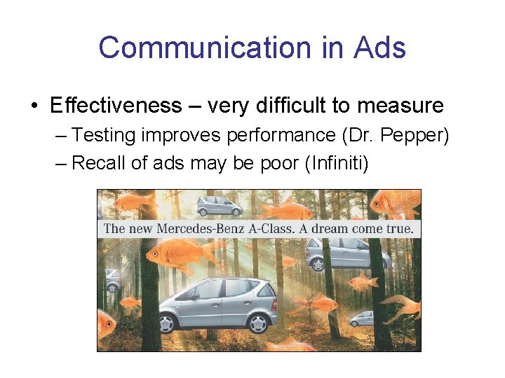 Communication in Ads • Effectiveness – very difficult to measure – Testing improves performance