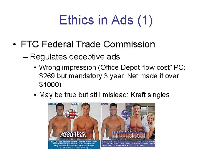 Ethics in Ads (1) • FTC Federal Trade Commission – Regulates deceptive ads •