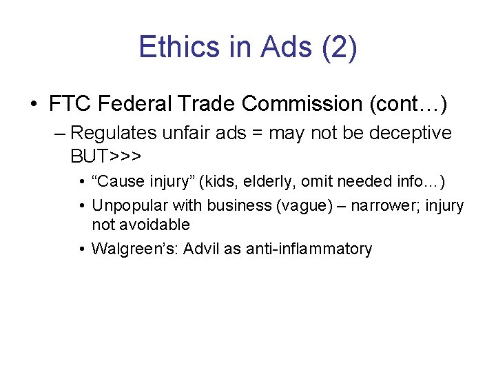 Ethics in Ads (2) • FTC Federal Trade Commission (cont…) – Regulates unfair ads