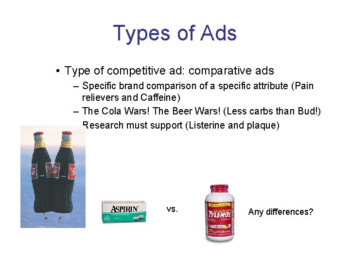 Types of Ads • Type of competitive ad: comparative ads – Specific brand comparison