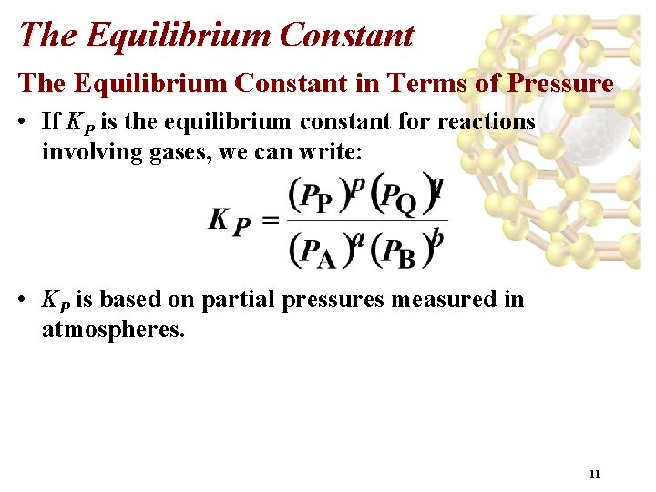 The Equilibrium Constant in Terms of Pressure • If KP is the equilibrium constant
