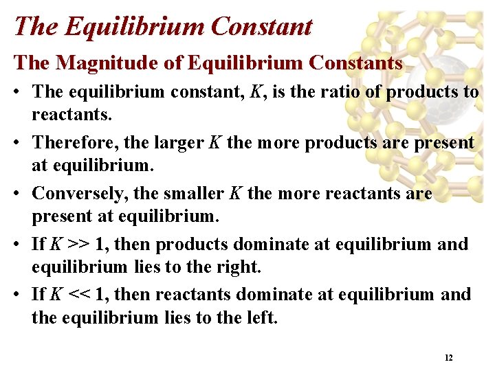 The Equilibrium Constant The Magnitude of Equilibrium Constants • The equilibrium constant, K, is