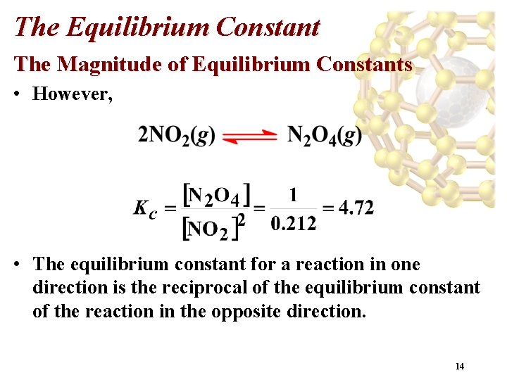 The Equilibrium Constant The Magnitude of Equilibrium Constants • However, • The equilibrium constant