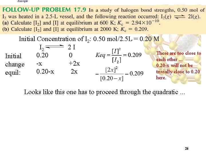 Example Initial Concentration of I 2: 0. 50 mol/2. 5 L = 0. 20