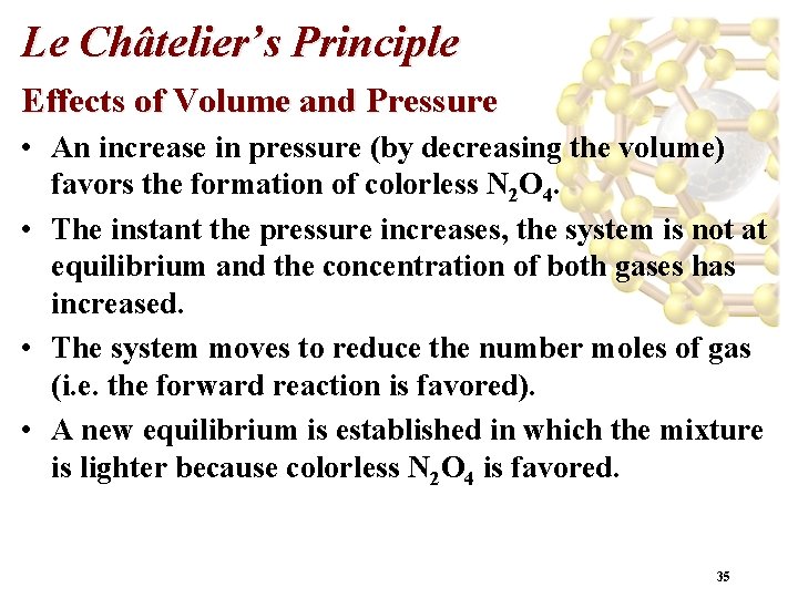 Le Châtelier’s Principle Effects of Volume and Pressure • An increase in pressure (by