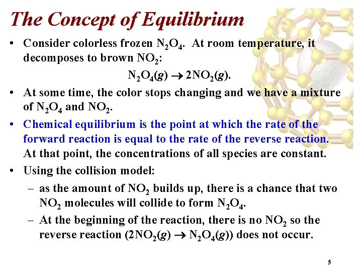 The Concept of Equilibrium • Consider colorless frozen N 2 O 4. At room