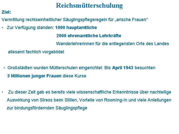 Reichsmütterschulung Ziel: Vermittlung rechtseinheitlicher Säuglingspflegeregeln für „arische Frauen“ • Zur Verfügung standen: 1000 hauptamtliche