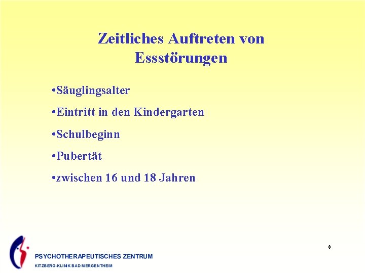 Zeitliches Auftreten von Essstörungen • Säuglingsalter • Eintritt in den Kindergarten • Schulbeginn •