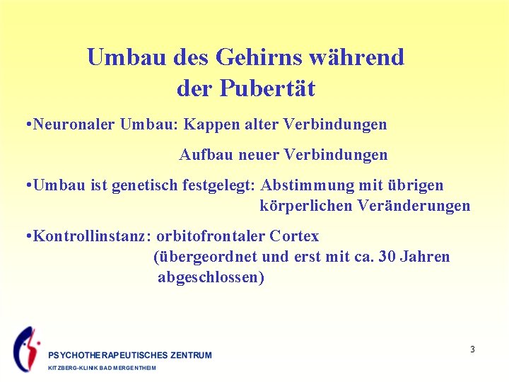 Umbau des Gehirns während der Pubertät • Neuronaler Umbau: Kappen alter Verbindungen Aufbau neuer